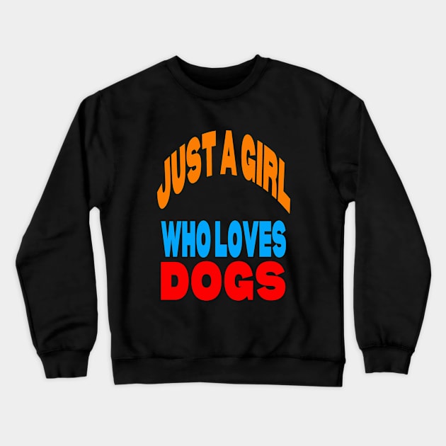 Just a girl who loves dogs Crewneck Sweatshirt by Evergreen Tee